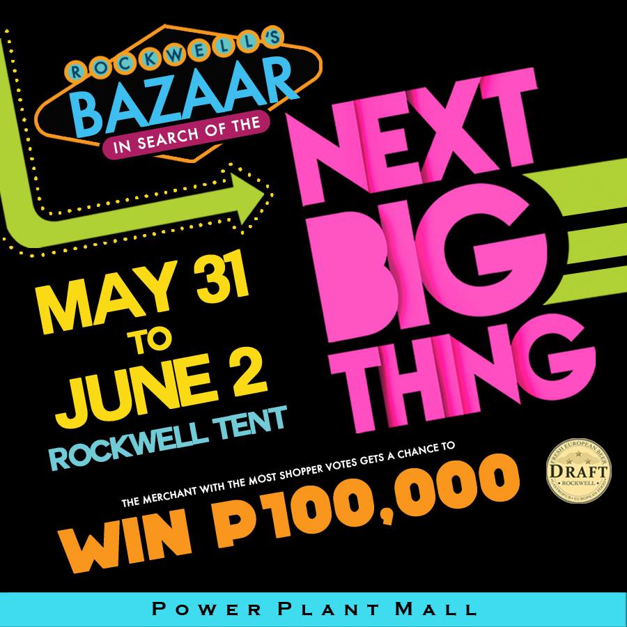 Rockwell's Next Big Thing Bazaar @ Rockwell Tent May - June 2013