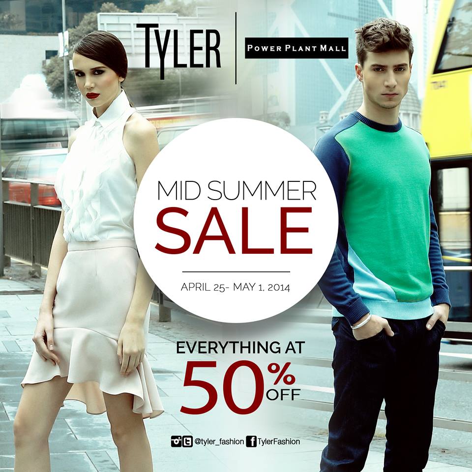 Tyler Mid-Summer Sale @ Power Plant Mall April - May 2014