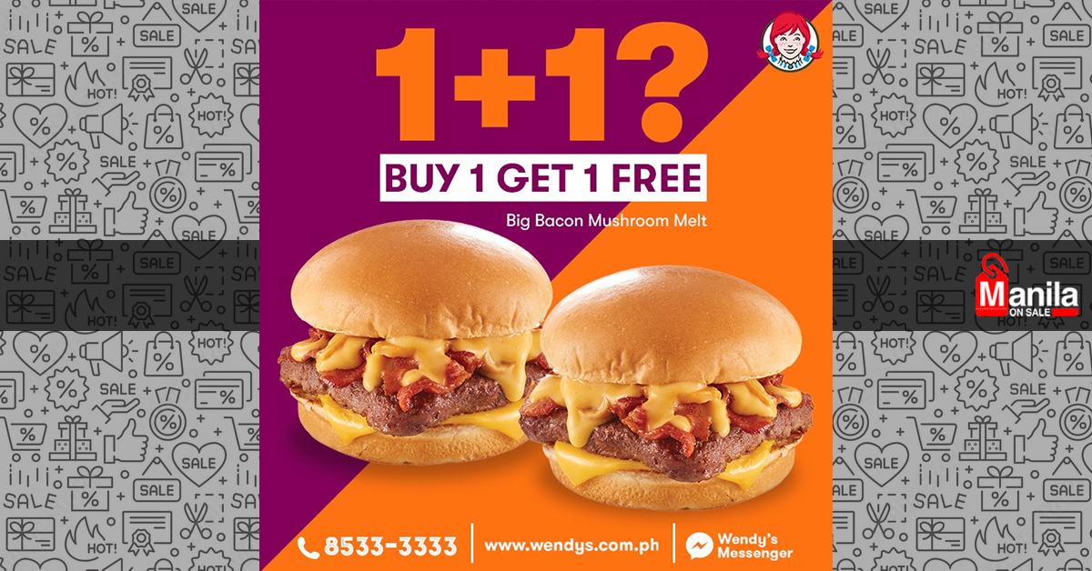 Wendy’s BUY 1 GET 1 Big Bacon Mushroom Melt Manila On Sale